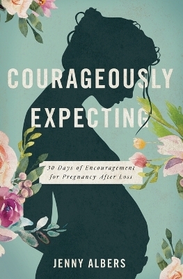 Courageously  Expecting - Jenny Albers