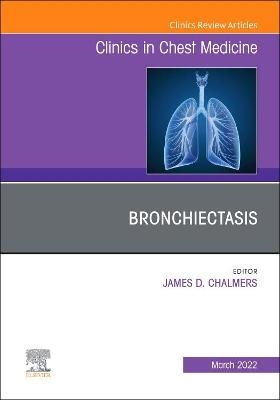 Bronchiectasis, An Issue of Clinics in Chest Medicine - 