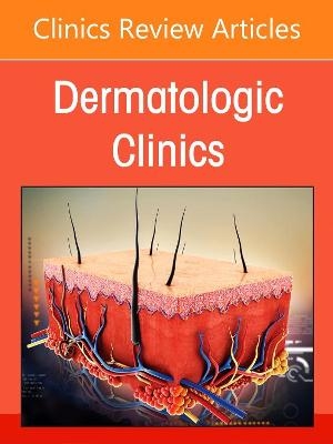 Pediatric Dermatology Part II, An Issue of Dermatologic Clinics - 