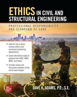 Ethics in Civil and Structural Engineering: Professional Responsibility and Standard of Care - Dave Adams