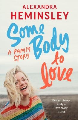 Some Body to Love - Alexandra Heminsley