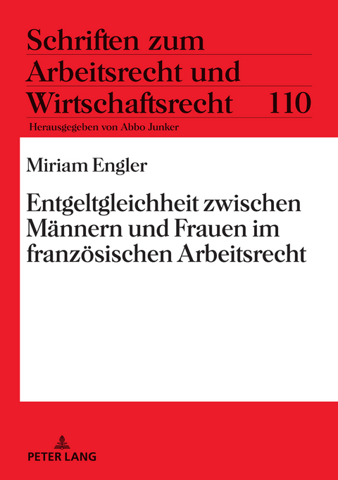 Entgeltgleichheit zwischen Männern und Frauen im französischen Arbeitsrecht - Miriam Engler