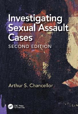 Investigating Sexual Assault Cases - Arthur S. Chancellor