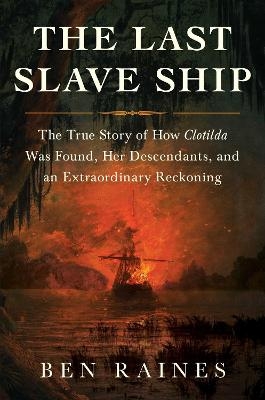 The Last Slave Ship - Ben Raines