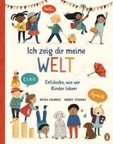 Ich zeig dir meine Welt - Entdecke, wie wir Kinder leben - Nicola Edwards