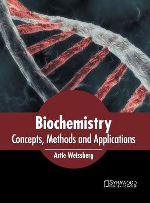 Biochemistry: Concepts, Methods and Applications - 