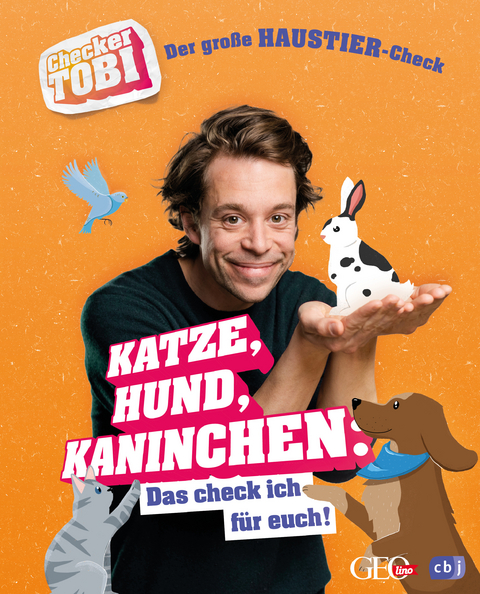 Checker Tobi - Der große Haustier-Check: Katze, Hund, Kaninchen – Das check ich für euch! - Gregor Eisenbeiß