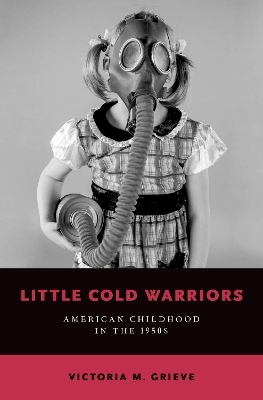 Little Cold Warriors - Victoria M. Grieve