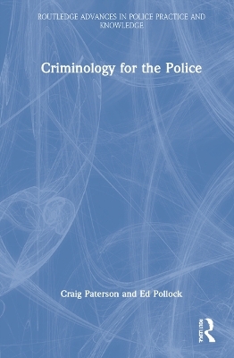 Criminology for the Police - Craig Paterson, Ed Pollock