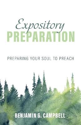 Expository Preparation - Benjamin G Campbell