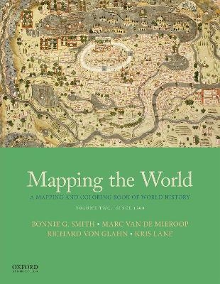 Mapping the World - Bonnie G Smith, Marc Van De Mieroop, Richard Von Glahn, Kris Lane