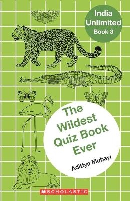 India Unlimited#03 the Wildest Quiz Book Ever - Adittya Mubayi