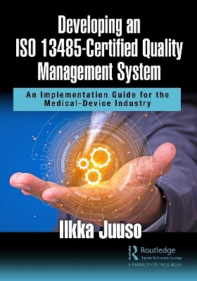 Developing an ISO 13485-Certified Quality Management System - Ilkka Juuso