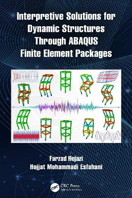 Interpretive Solutions for Dynamic Structures Through ABAQUS Finite Element Packages - Farzad Hejazi, Hojjat Mohammadi Esfahani