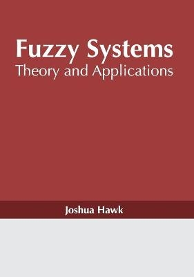 Fuzzy Systems: Theory and Applications - 