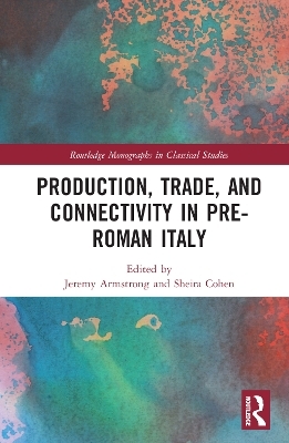 Production, Trade, and Connectivity in Pre-Roman Italy - 