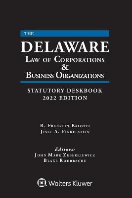 Delaware Law of Corporations & Business Organizations Statutory Deskbook - R Franklin Balotti, Jesse A Finkelstein