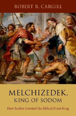 Melchizedek, King of Sodom - Robert R. Cargill