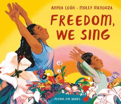 Freedom, We Sing - Amyra León