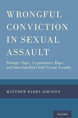 Wrongful Conviction in Sexual Assault - Matthew Barry Johnson