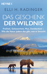 Das Geschenk der Wildnis - Elli H. Radinger