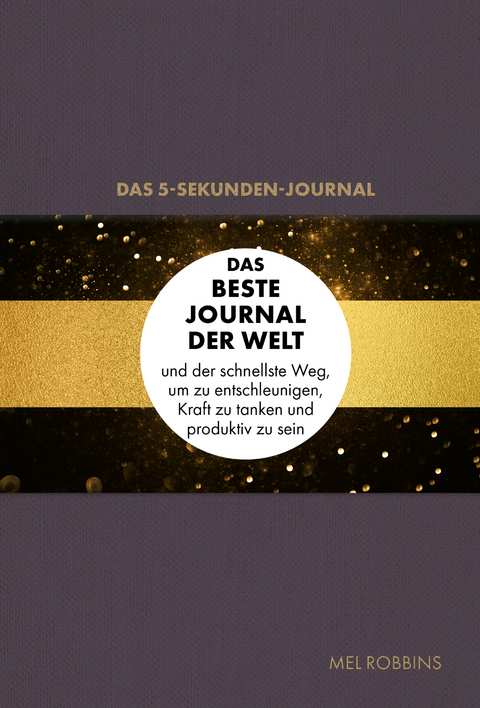 Das 5-Sekunden-Journal - Mel Robbins