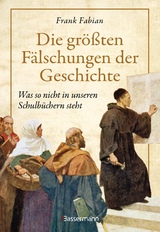 Die größten Fälschungen der Geschichte - Fabian, Frank