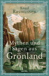 Mythen und Sagen aus Grönland - Knud Rasmussen