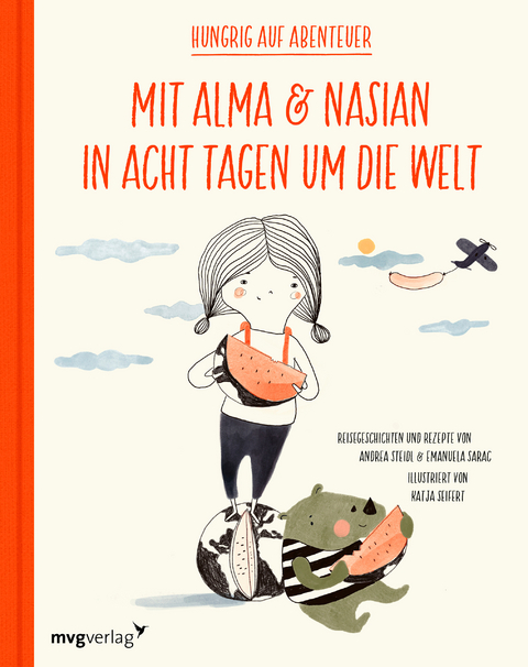 Mit Alma und Nasian in 8 Tagen um die Welt - Andrea Steidl, Emanuela Sarac