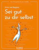 Das Übungsheft für gute Gefühle – Sei gut zu dir selbst - Van Stappen, Anne