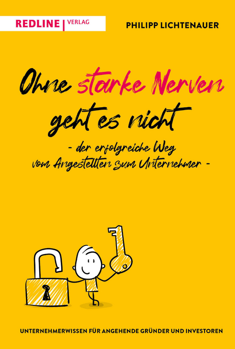 Ohne starke Nerven geht es nicht – der erfolgreiche Weg vom Angestellten zum Unternehmer - Philipp Lichtenauer