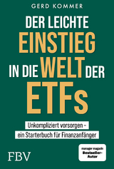 Der leichte Einstieg in die Welt der ETFs - Gerd Kommer