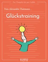 Das Übungsheft für gute Gefühle – Glückstraining - Thalmann, Yves-Alexandre