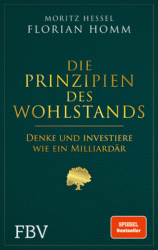 Die Prinzipien des Wohlstands - Florian Homm; Moritz Hessel