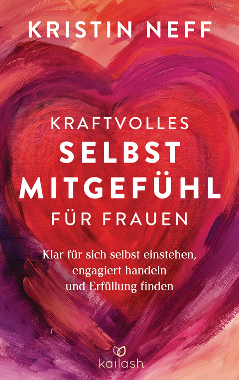 Kraftvolles Selbstmitgefühl für Frauen - Kristin Neff