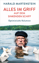 Alles im Griff auf dem sinkenden Schiff - Harald Martenstein