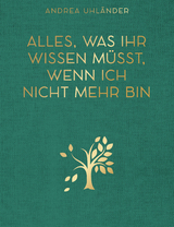 Alles, was ihr wissen müsst, wenn ich nicht mehr bin - Andrea Uhländer