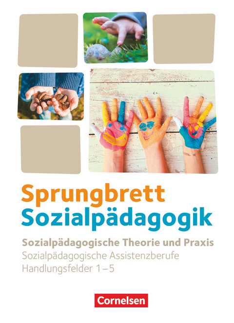 Sprungbrett Sozialpädagogik - Kinderpflege, Sozialpädagogische Assistenz und Sozialassistenz - Sozialpädagogische Assistenzkräfte - Handlungsfeld 1-5 - Bianca Ribic, Martina Lambertz, Elke Schleth-Tams, Franziska Köhler-Dauner, Patricia Kröber, Angelika Vollmer, Sascha Wachsmuth, Anne Kreuels, Ursula Weber, Tarek AL-HAFEZ, Katrin Diekert, Caroline Grybeck, Nicole Gülke, Bianca Hempel, Ariane Kromat, Bodo Rödel, Thomas Krilleke