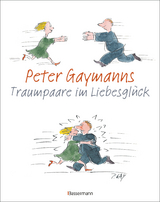 Peter Gaymanns Traumpaare im Liebesglück - Peter Gaymann