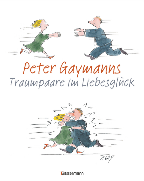 Peter Gaymanns Traumpaare im Liebesglück - Peter Gaymann