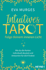 Intuitives Tarot – Folge deinem inneren Licht - Eva Murges