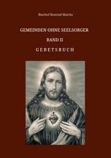 Gemeinden ohne Seelsorger, Band II - Bischof Konrad Martin