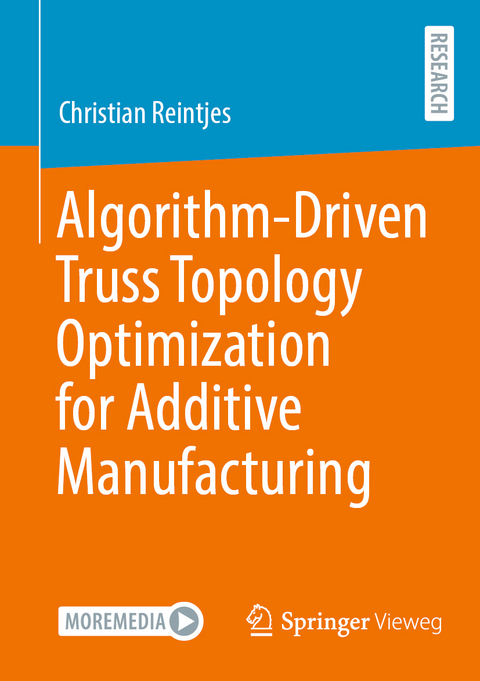 Algorithm-Driven Truss Topology Optimization for Additive Manufacturing - Christian Reintjes