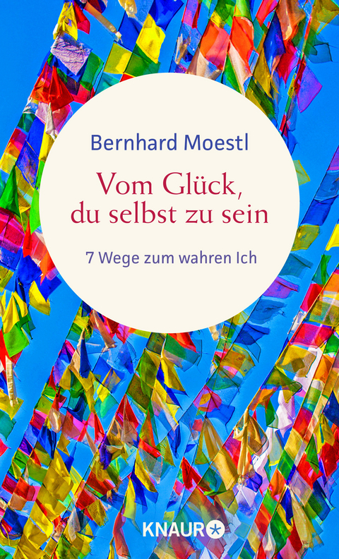 Vom Glück, du selbst zu sein - Bernhard Moestl