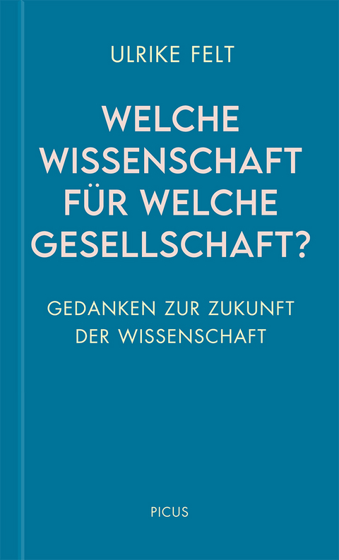 Welche Wissenschaft für welche Gesellschaft? - Ulrike Felt