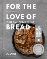 FOR THE LOVE OF BREAD − Zeit für gutes Brot - Sonja Bauer