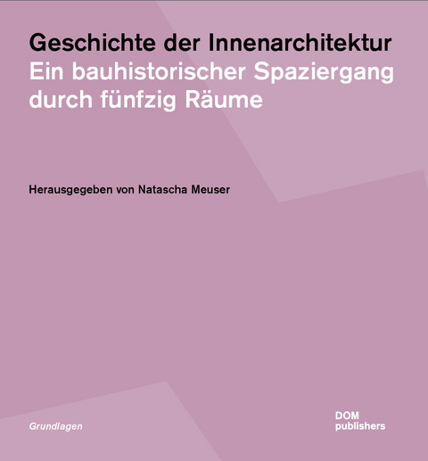 Geschichte der Innenarchitektur - Natascha Meuser