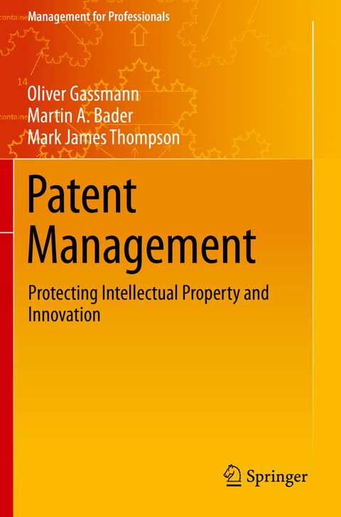 Patent Management - Oliver Gassmann, Martin A. Bader, Mark James Thompson