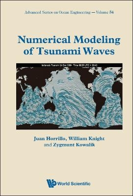 Numerical Modeling Of Tsunami Waves - Juan J Horrillo, William R Knight, Zygmunt Kowalik