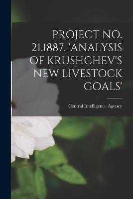 Project No. 21.1887, 'Analysis of Krushchev's New Livestock Goals' - 